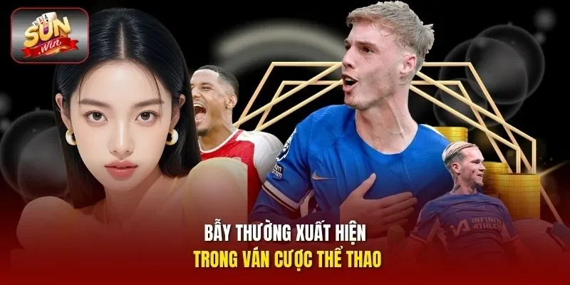 Bẫy thường xuất hiện trong ván cược thể thao