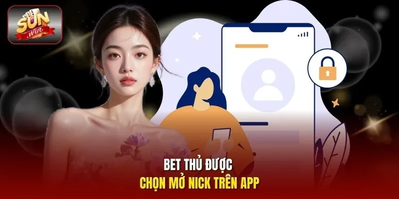 Bet thủ được chọn mở nick trên app