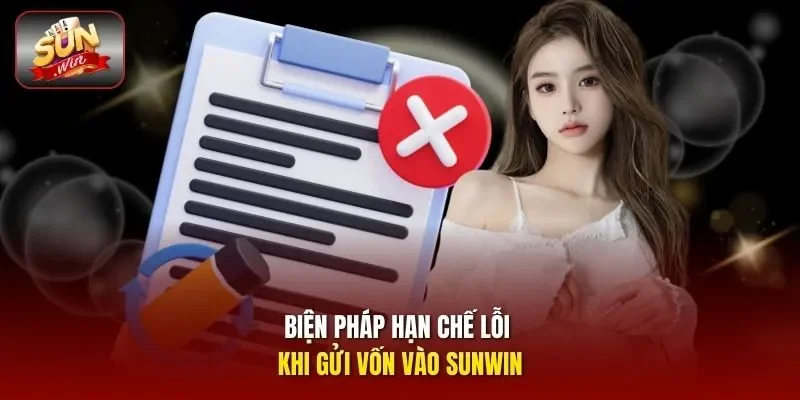 Biện pháp hạn chế lỗi khi gửi vốn vào Sunwin
