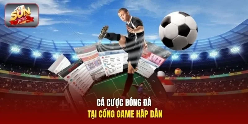 Cá cược bóng đá tại cổng game hấp dẫn