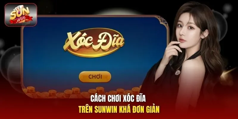 Cách chơi Xóc Đĩa trên Sunwin khá đơn giản