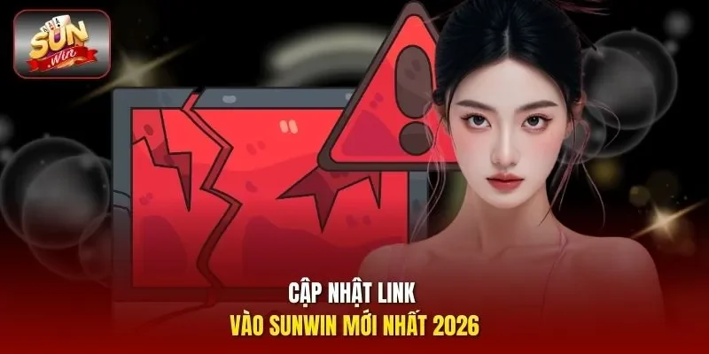 Cập nhật link vào Sunwin mới nhất 2026
