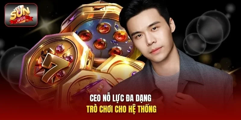 CEO nỗ lực đa dạng trò chơi cho hệ thống