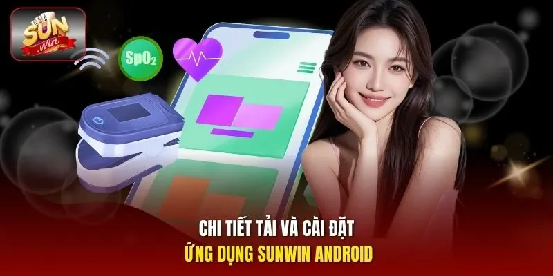 Chi tiết tải và cài đặt ứng dụng Sunwin android