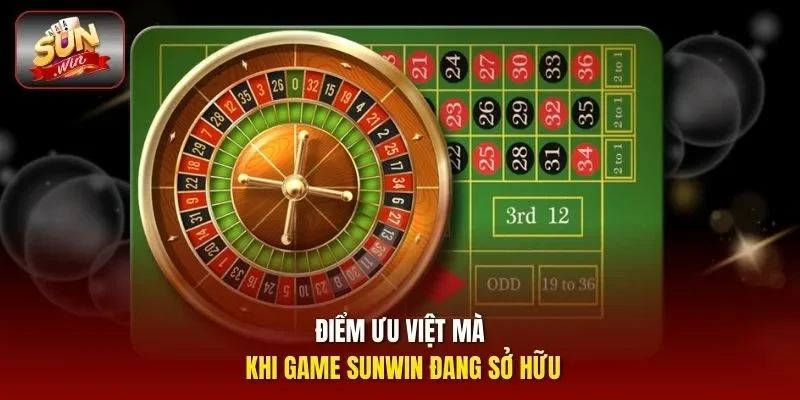 Điểm ưu việt mà khi game Sunwin đang sở hữu