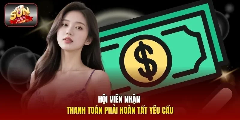 Hội viên nhận thanh toán phải hoàn tất yêu cầu