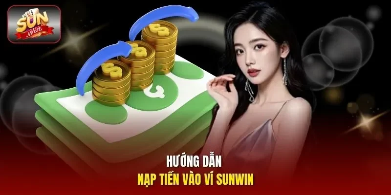 Hướng dẫn nạp tiền vào ví sunwin 