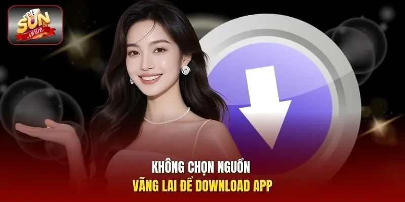 Không chọn nguồn vãng lai để download app