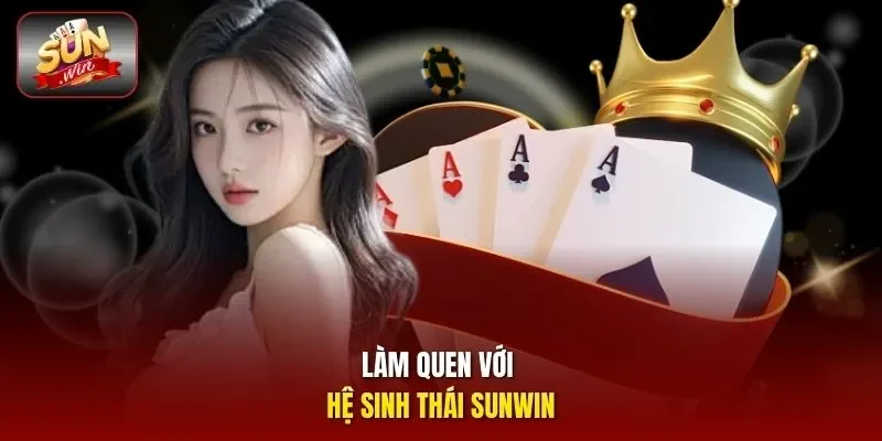 Làm quen với hệ sinh thái Sunwin