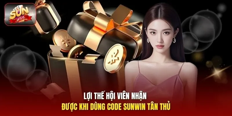 Lợi thế hội viên nhận được khi dùng code Sunwin tân thủ