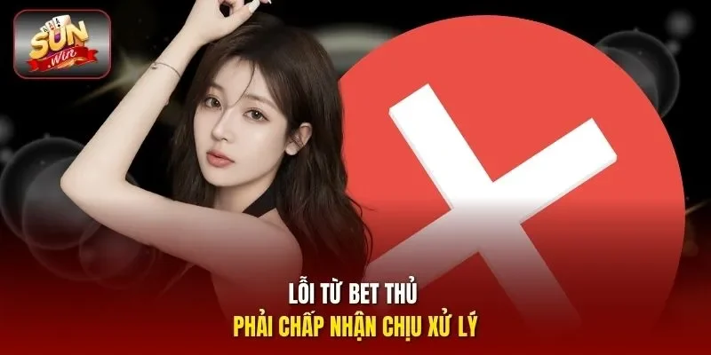 Lỗi từ bet thủ phải chấp nhận chịu xử lý