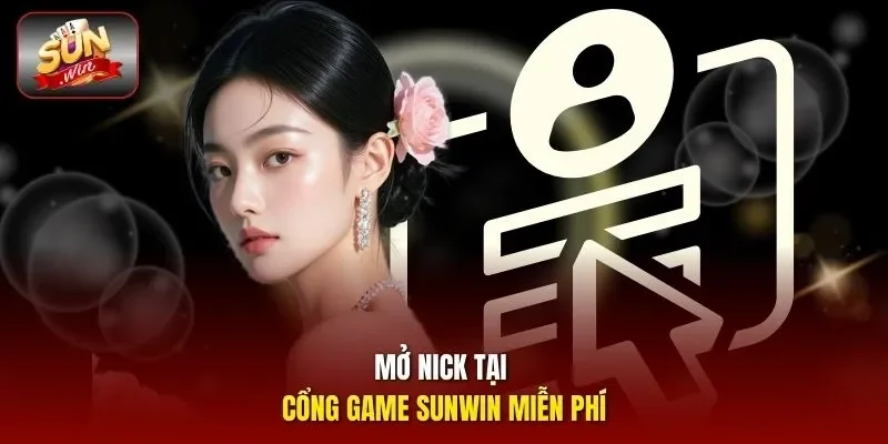 Mở nick tại cổng game Sunwin miễn phí