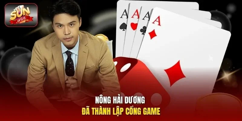 Nông Hải Dương đã thành lập cổng game