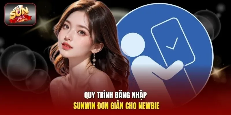 Quy trình đăng nhập Sunwin đơn giản cho newbie